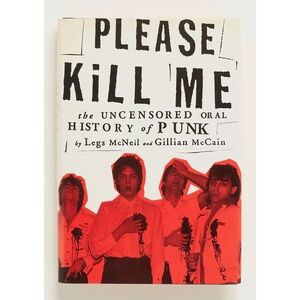 PLEASE KILL ME Uncensored Oral History of Punk - Legs McNeil & Gillian McCain